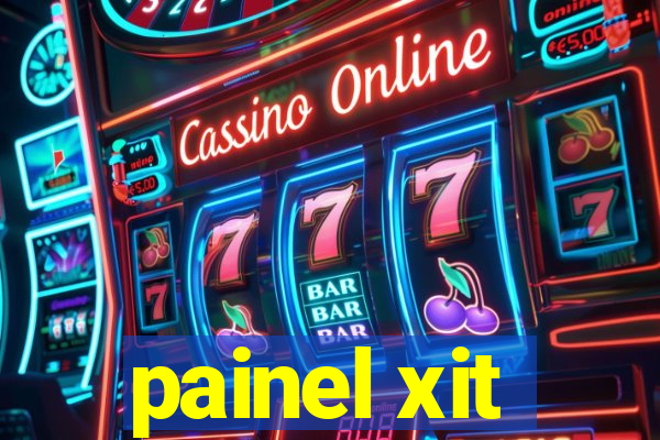 painel xit